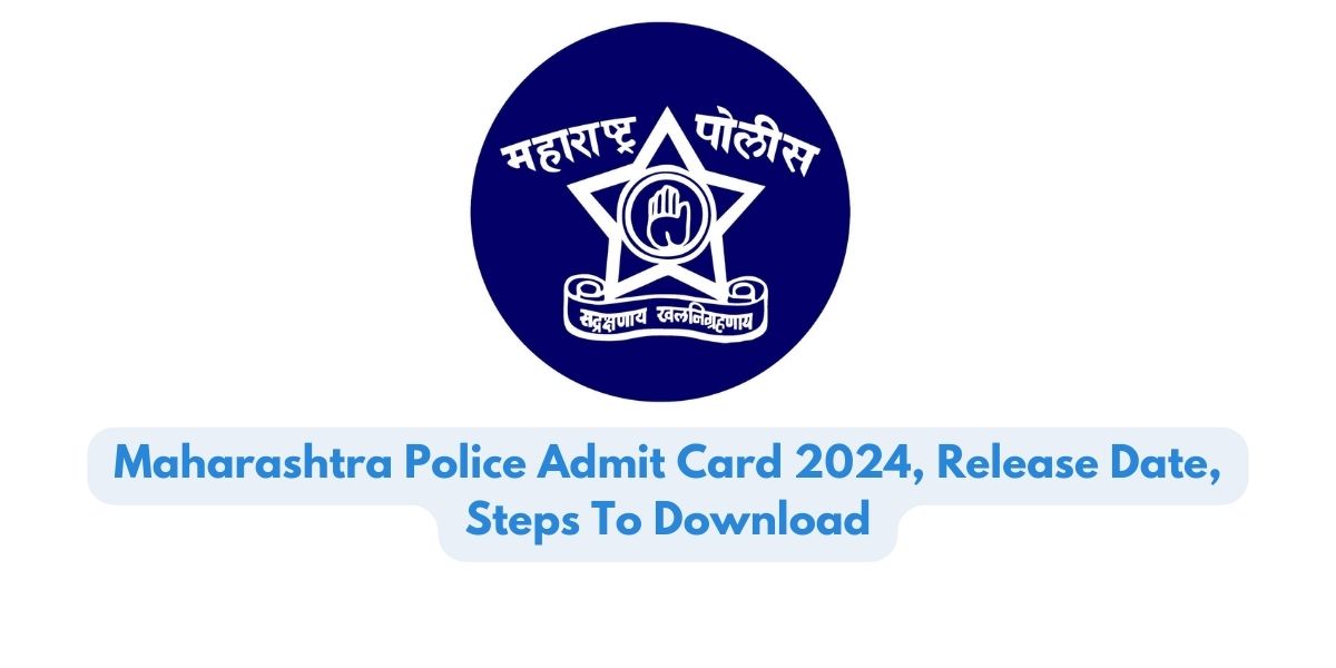 Maharashtra Police Admit Card 2024, Release Date, Steps To Download