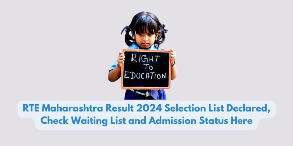 RTE 2024: RTE Maharashtra Result 2024 Selection List Declared, Check Waiting List and Admission Status Here