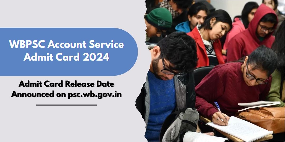 WBPSC Account Service Admit Card 2024 Release Date Announced on psc.wb.gov.in