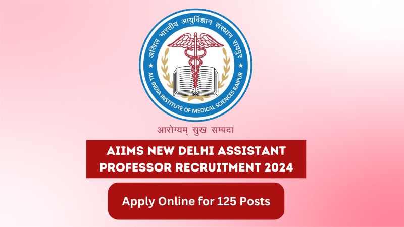 AIIMS New Delhi Assistant Professor Recruitment 2024