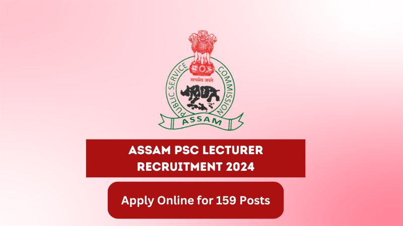 Assam PSC Lecturer Recruitment 2024