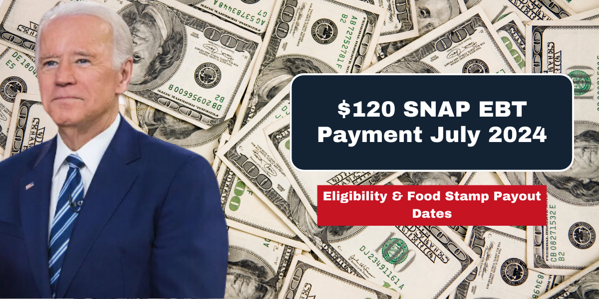 $120 SNAP EBT Payment July 2024