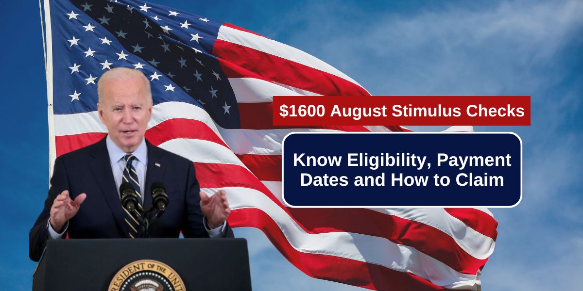 $1600 August Stimulus Checks Going Out Know Eligibility, Payment Dates and How to Claim