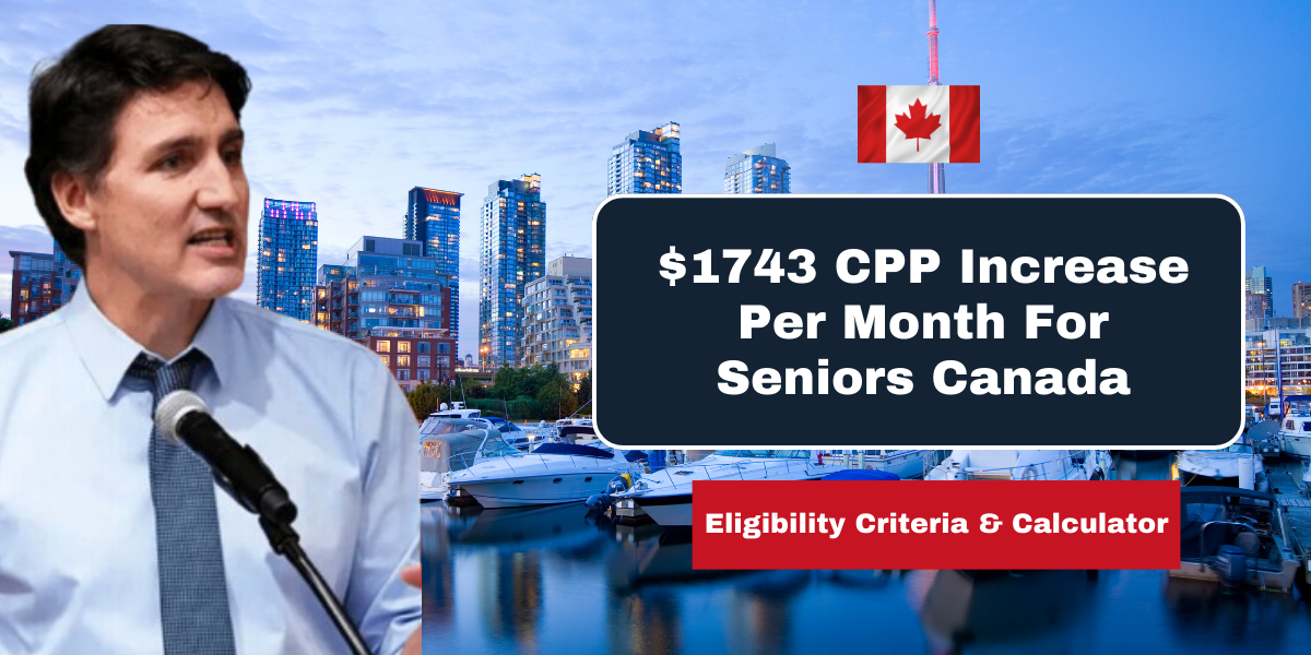 $1743 CPP Increase Per Month For Seniors Canada