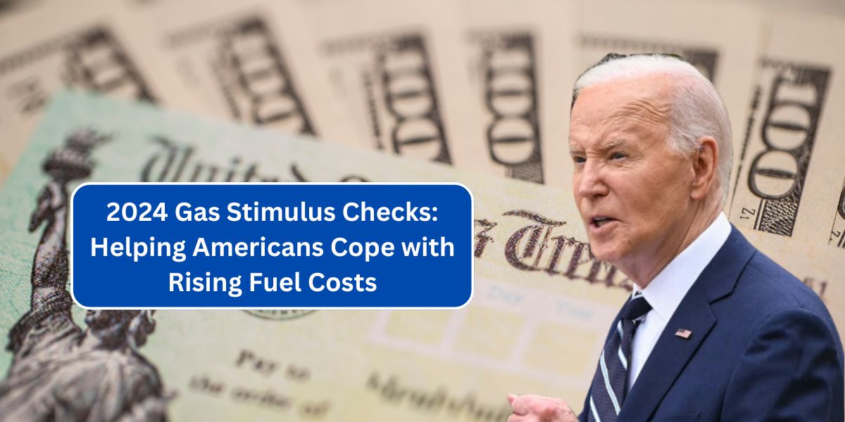 2024 Gas Stimulus Checks: Helping Americans Cope with Rising Fuel Costs