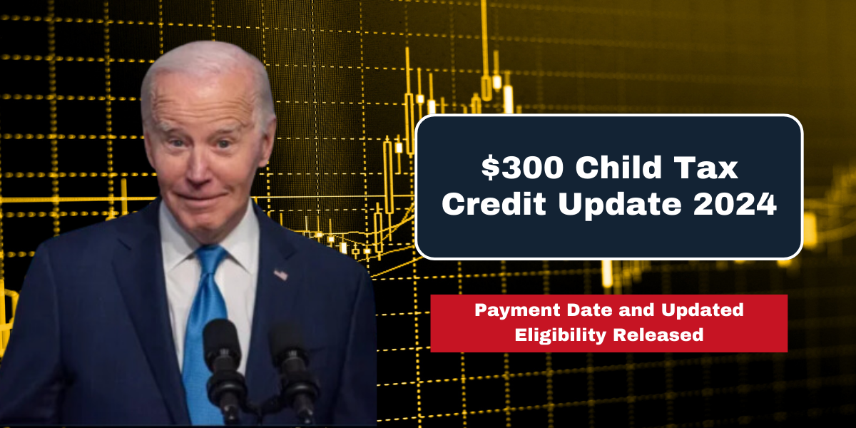 $300 Child Tax Credit Update 2024