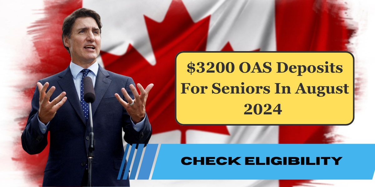 $3200 OAS Deposits For Seniors In August 2024 - Check Eligibility