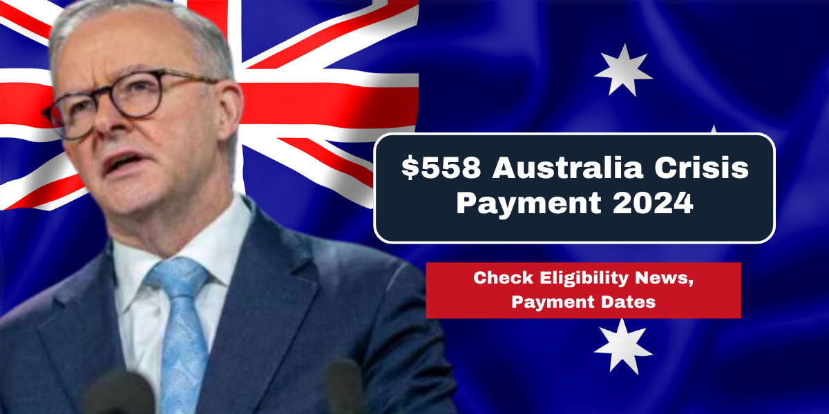 $558 Australia Crisis Payment 2024