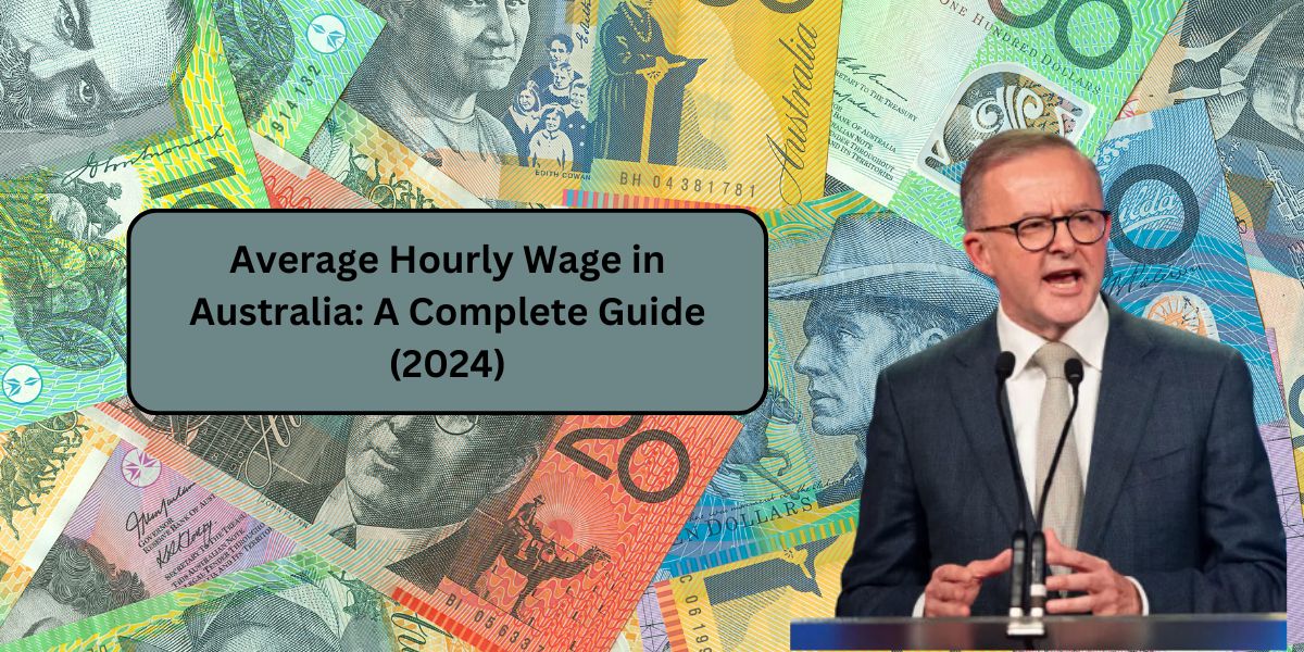 Average Hourly Wage in Australia: A Complete Guide (2024)