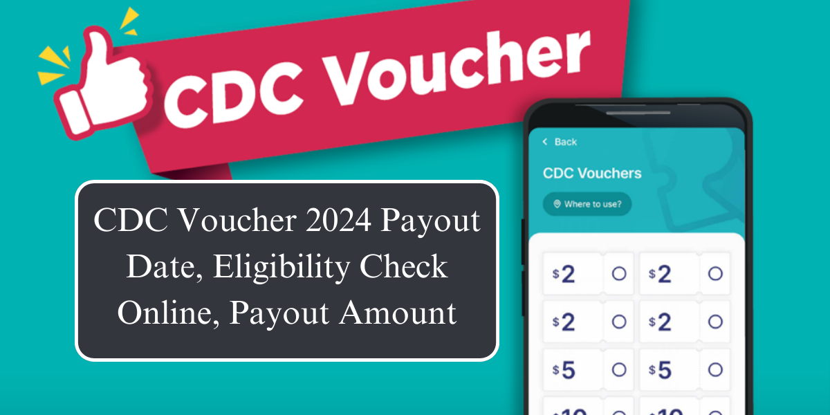 CDC Voucher 2024 Payout Date, Eligibility Check Online, Payout Amount, All We Know