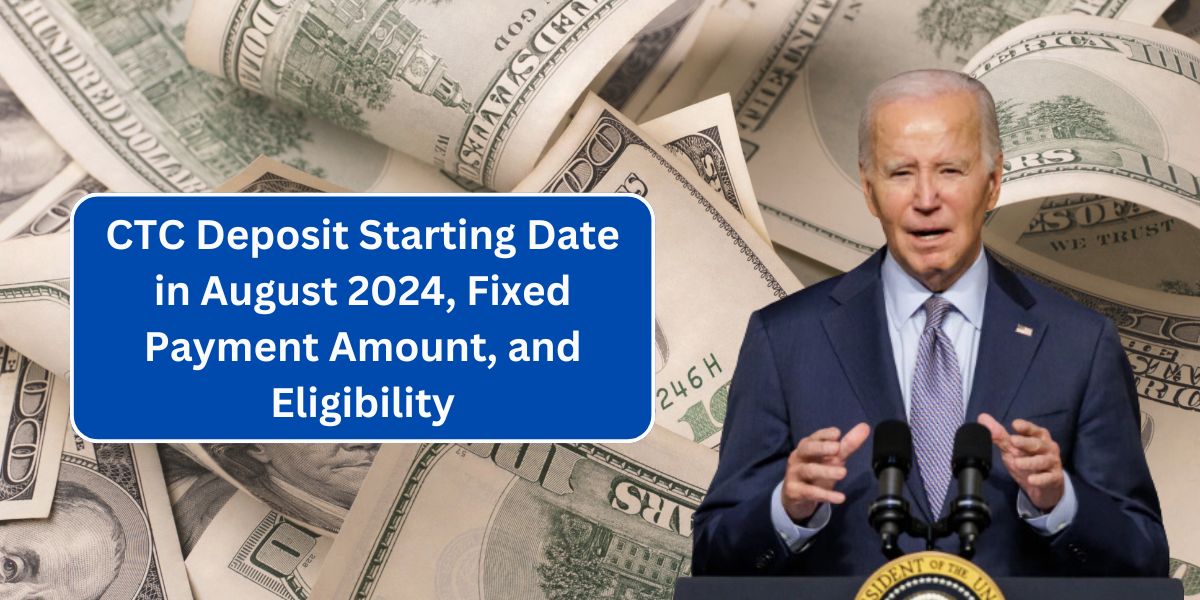 CTC Deposit Starting Date in August 2024, Fixed Payment Amount, and Eligibility