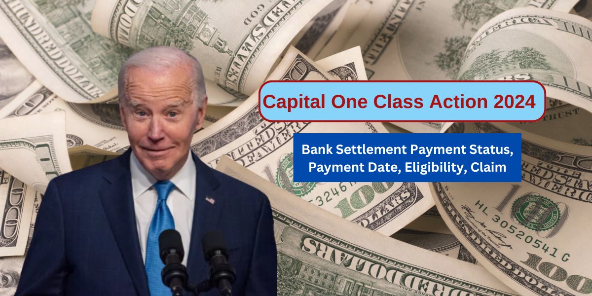 Capital One Class Action 2024 Bank Settlement Payment Status, Payment Date, Eligibility, Claim