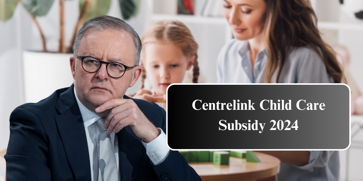 Centrelink Child Care Subsidy 2024