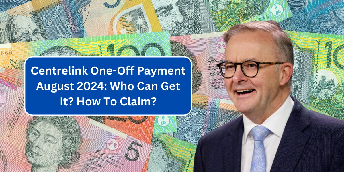 Centrelink One-Off Payment August 2024: Who Can Get It? How To Claim?