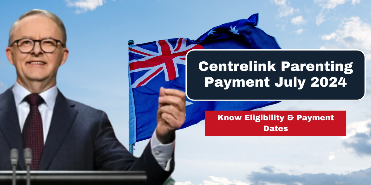 Centrelink Parenting Payment July 2024