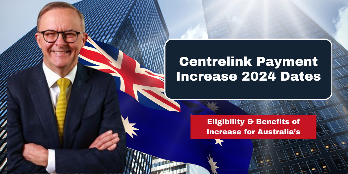 Centrelink Payment Increase 2024 Dates