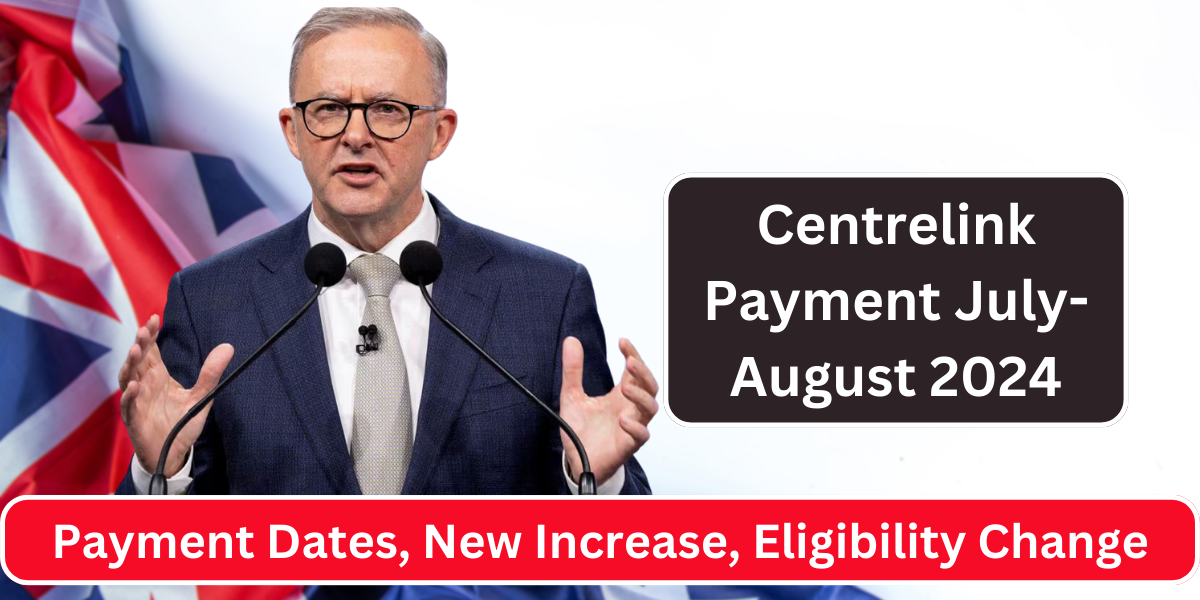 Centrelink Payment July-August 2024