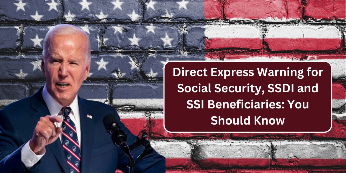 Direct Express Warning for Social Security, SSDI and SSI Beneficiaries: You Should Know