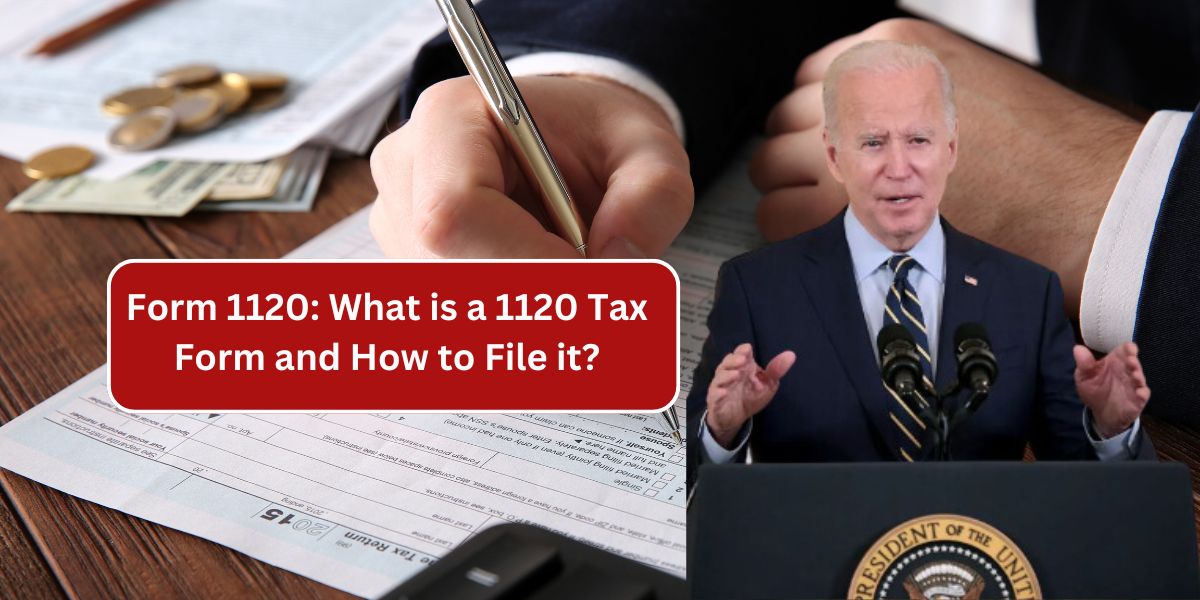 Form 1120: What is a 1120 Tax Form and How to File it?