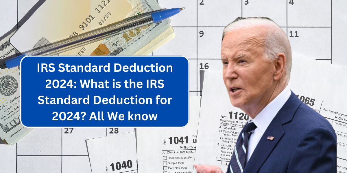 IRS Standard Deduction 2024: What is the IRS Standard Deduction for 2024? All We know