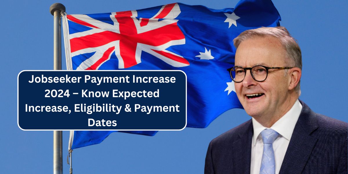 Jobseeker Payment Increase 2024 – Know Expected Increase, Eligibility & Payment Dates