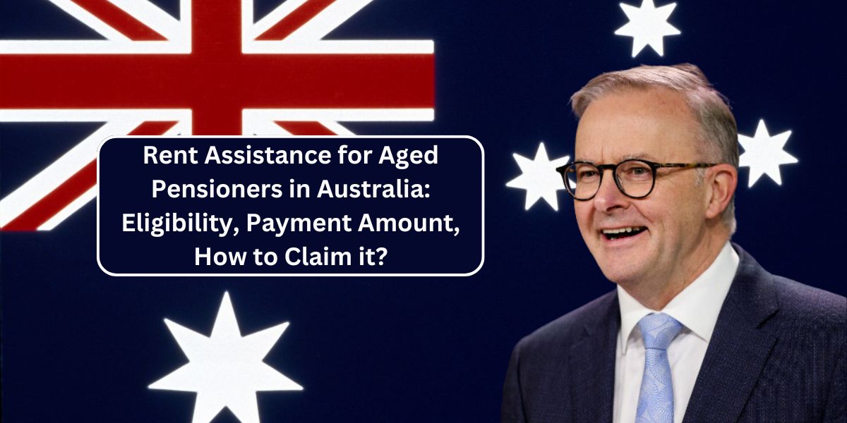 Rent Assistance for Aged Pensioners in Australia: Eligibility, Payment Amount, How to Claim it?