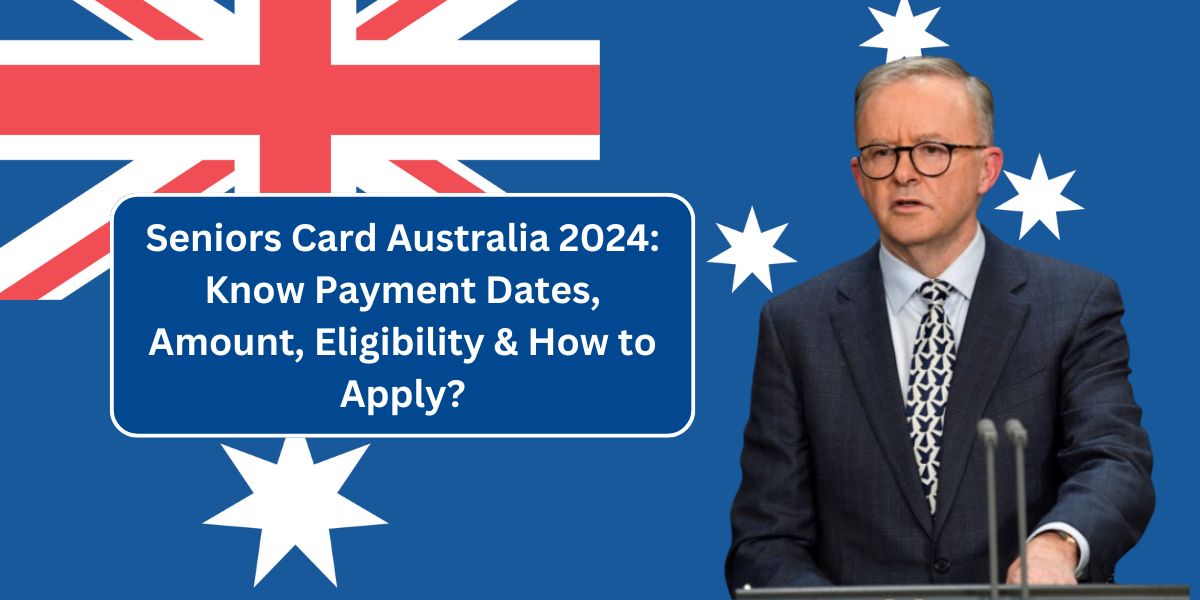 Seniors Card Australia 2024: Know Payment Dates, Amount, Eligibility & How to Apply?