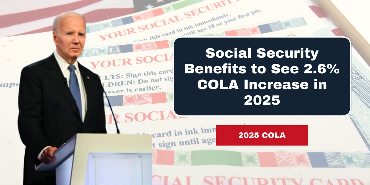 Social Security Benefits to See 2.6% COLA Increase in 2025