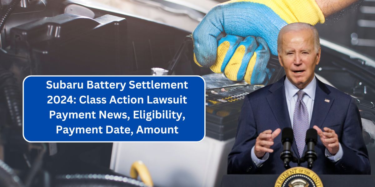 Subaru Battery Settlement 2024: Class Action Lawsuit Payment News, Eligibility, Payment Date, Amount