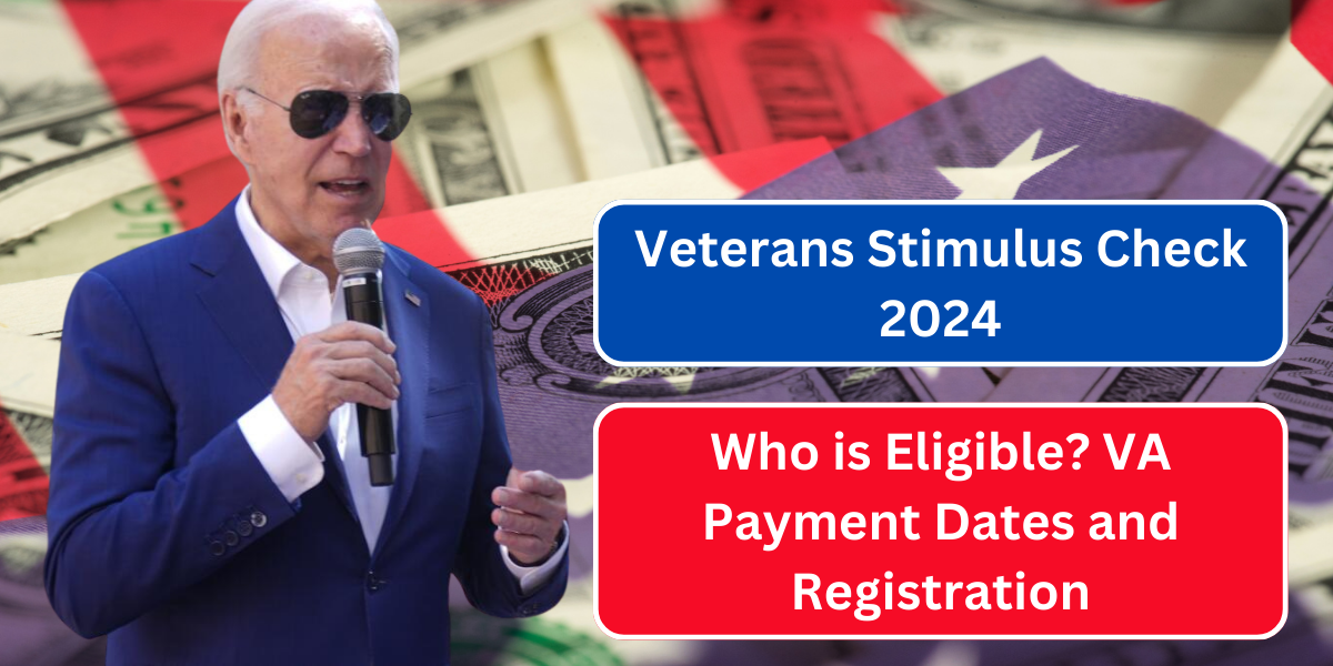 Veterans Stimulus Check 2024: Who is Eligible? VA Payment Dates and Registration