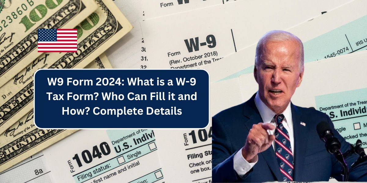 W9 Form 2024: What is a W-9 Tax Form? Who Can Fill it and How? Complete Details