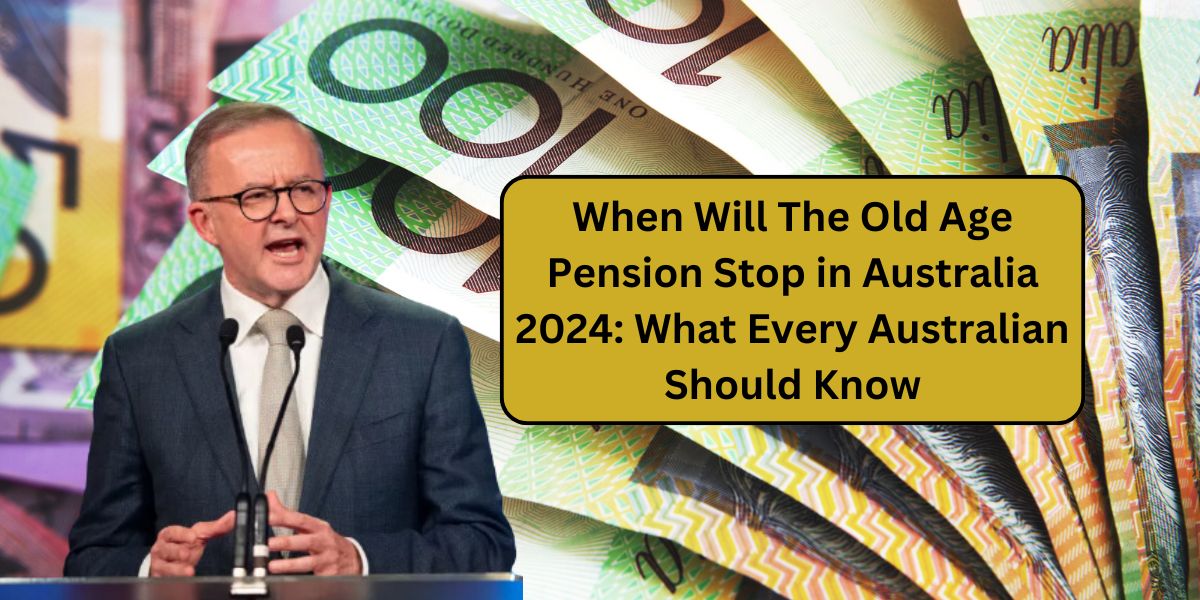 When Will The Old Age Pension Stop in Australia 2024: What Every Australian Should Know