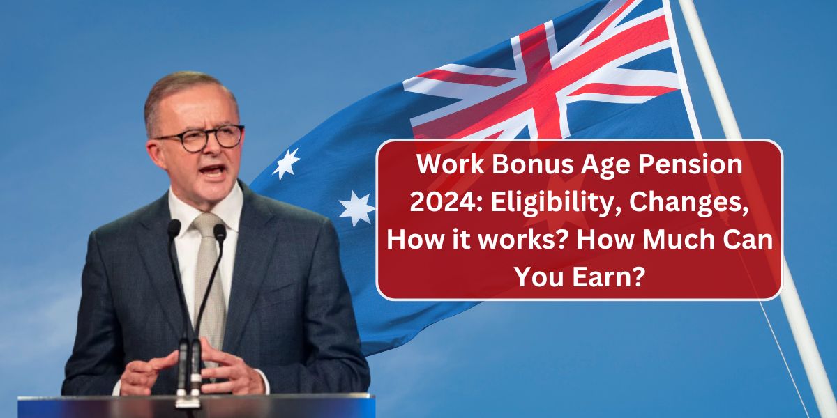 Work Bonus Age Pension 2024: Eligibility, Changes, How it works? How Much Can You Earn?