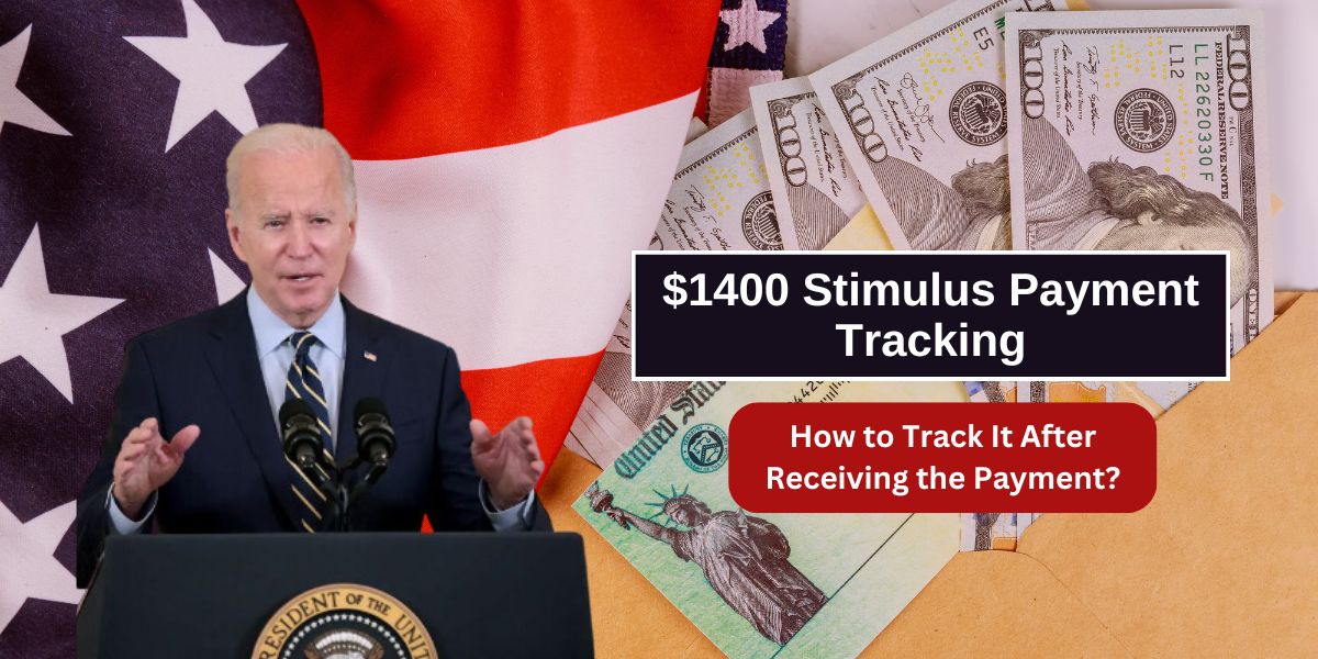 $1400 Stimulus Payment Tracking: How to Track It After Receiving the Payment?