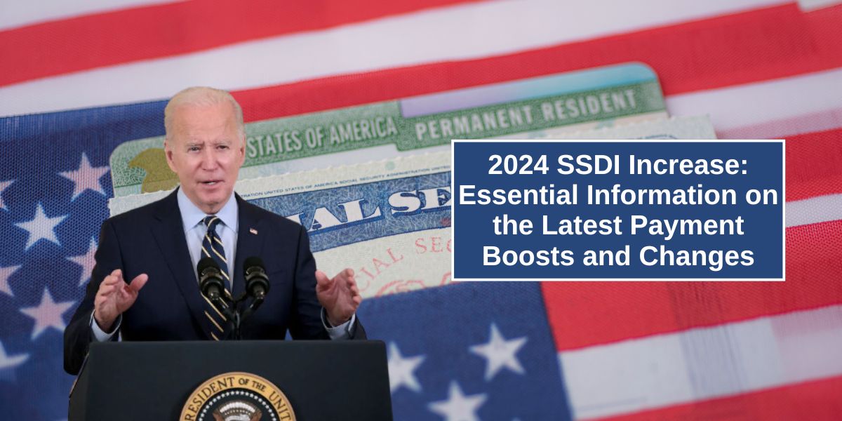 2024 SSDI Increase: Essential Information on the Latest Payment Boosts and Changes