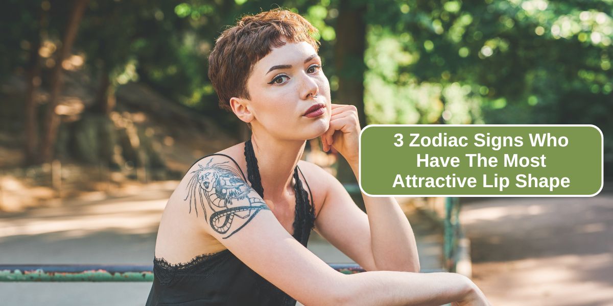 3 Zodiac Signs Who Have The Most Attractive Lip Shape