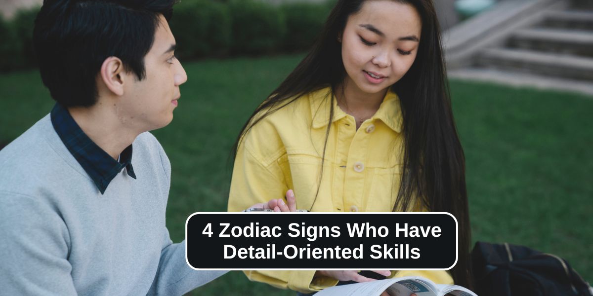 4 Zodiac Signs Who Have Detail-Oriented Skills