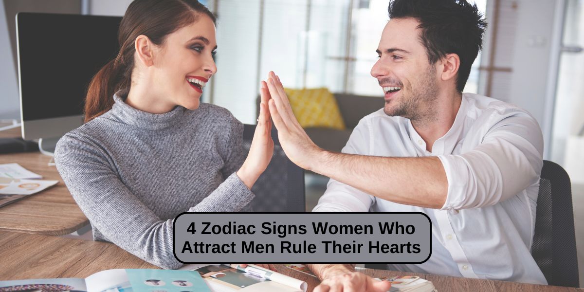 4 Zodiac Signs Women Who Attract Men Rule Their Hearts