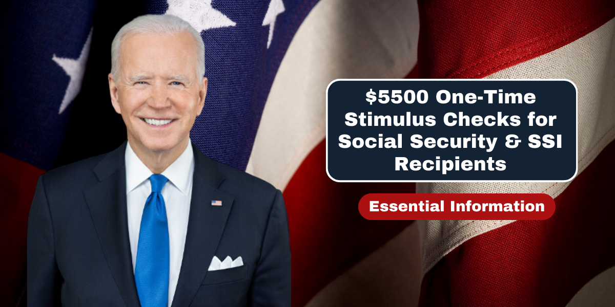 $5500 One-Time Stimulus Checks for Social Security & SSI Recipients