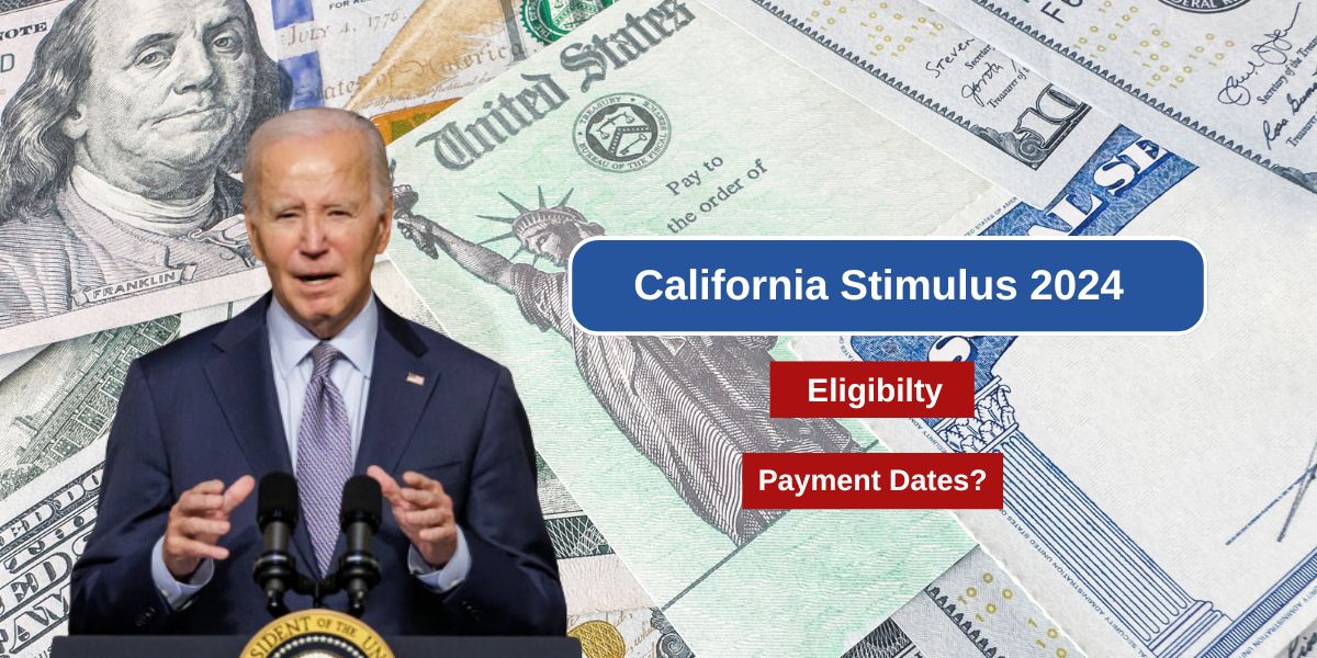 $6000 California Stimulus 2024 Check for Everyone Payment Dates & Eligibility