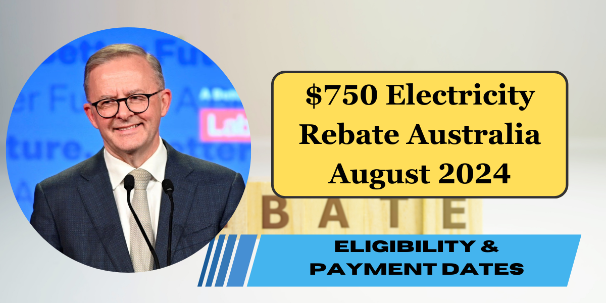 $750 Electricity Rebate Australia August 2024