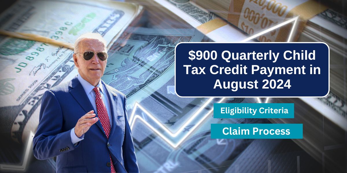 $900 Quarterly Child Tax Credit Payment in August 2024