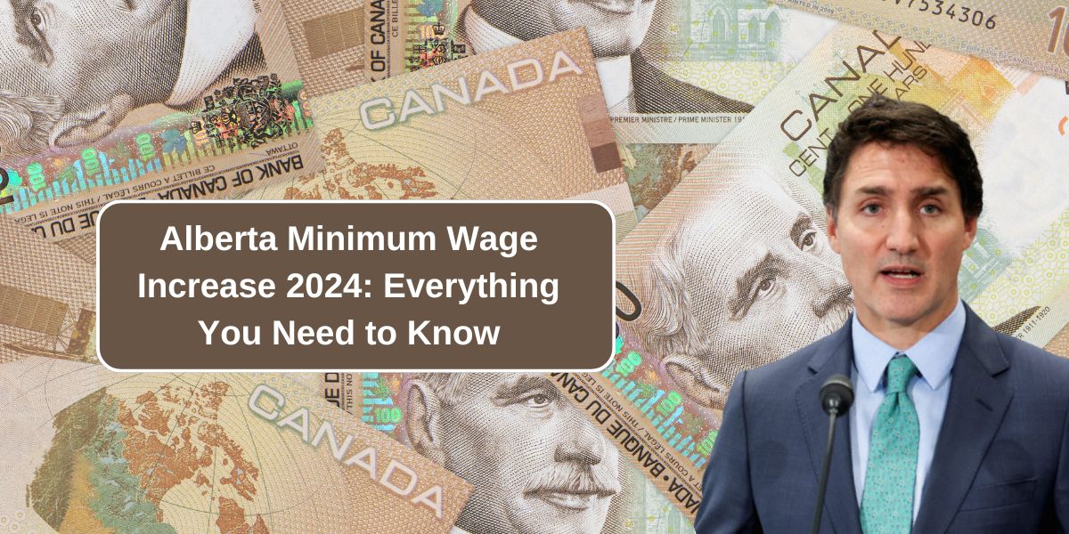 Alberta Minimum Wage Increase 2024: Everything You Need to Know