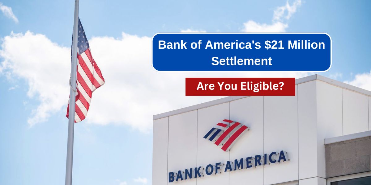 Are You Eligible for Bank of America's $21 Million Settlement? Find Out Now