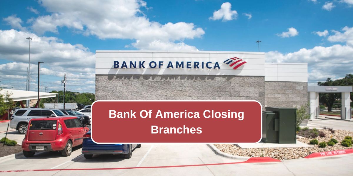 Bank Of America Closing Branches