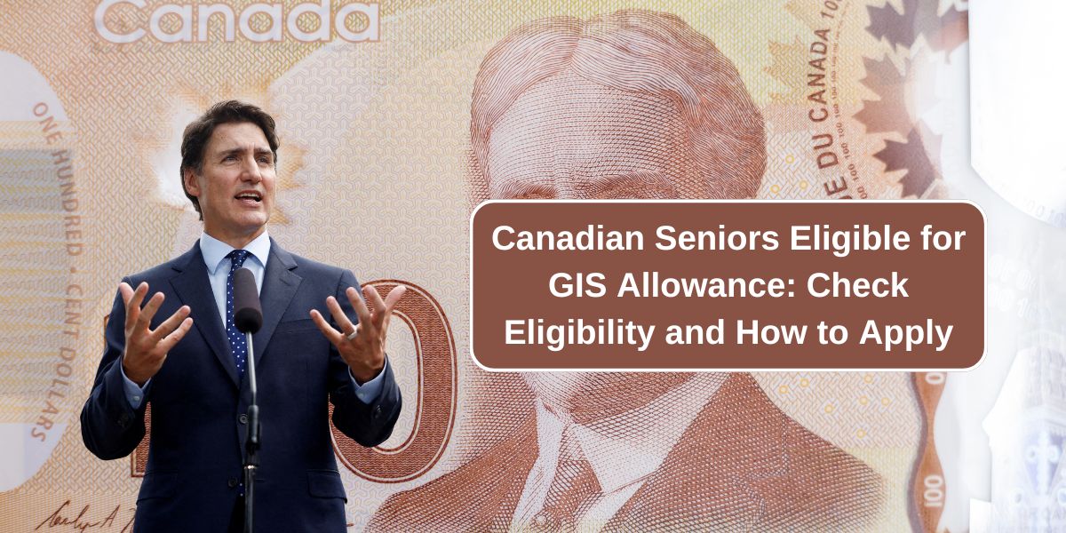 Canadian Seniors Eligible for GIS Allowance: Check Eligibility and How to Apply