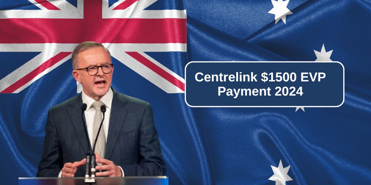 Centrelink $1500 EVP Payment 2024