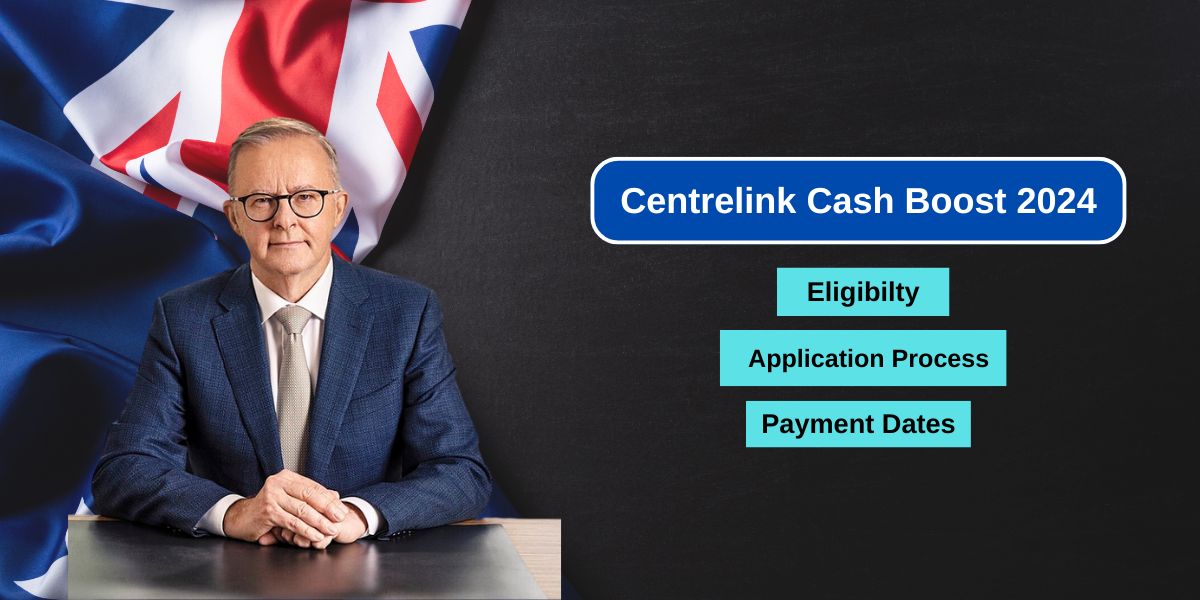 Centrelink Cash Boost 2024: Know Amount, Payment Date, and How to Claim