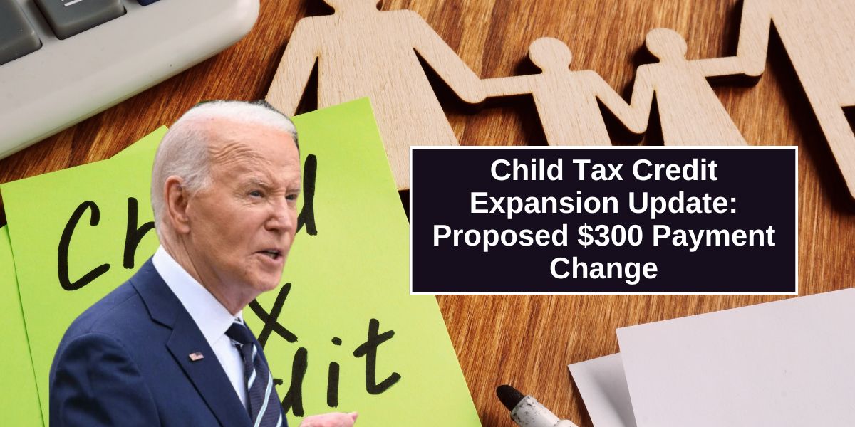 Child Tax Credit Expansion Update Proposed $300 Payment Change