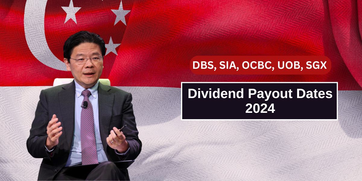 Dividend Payout Dates 2024: DBS, SIA, OCBC, UOB, SGX – Complete Details